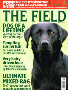 The Field magazine, April 2012: dog of a lifetime, spring fish, early salmon, boar, mixed bag