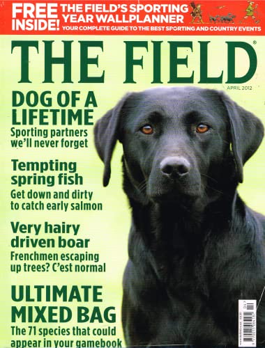 The Field magazine, April 2012: dog of a lifetime, spring fish, early salmon, boar, mixed bag