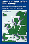Secrets of the Seven Smallest States of Europe: Andorra, Liechtenstein, Luxembourg, Malta, Monaco, San Marino and Vatican City