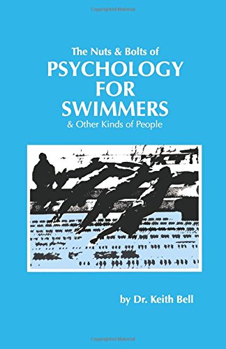 The Nuts & Bolts of PSYCHOLOGY FOR SWIMMERS (Winning Isn't Normal Series)