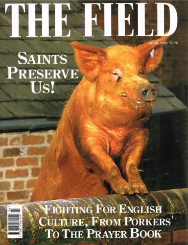 The Field, April 1996: fighting for English culture, from porkers to the Prayer Book