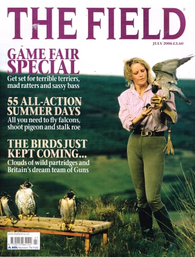 The Field magazine, July 2006: Game Fair special. terriers, ratters, bass, falcons, pigeon, roe, wild partridges