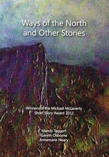 Load image into Gallery viewer, Ways of the North and Other Stories: Winners of the Michael McLaverty Short Story Award 2012
