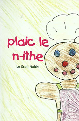 Plaic le n-ithe - le Scoil Naithí: Rogha oidis ó Scoil Naithí - Bite to Eat: Favourite Recipes from Scoil Naithí
