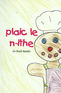Plaic le n-ithe - le Scoil Naithí: Rogha oidis ó Scoil Naithí - Bite to Eat: Favourite Recipes from Scoil Naithí