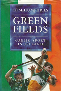 Green Fields: Gaelic Sport in Ireland