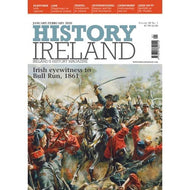 History Ireland, January/February 2020: Ireland's History Magazine - Irish Eyewitness to Bull Run, 1861