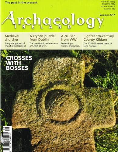 Archaeology Ireland magazine, summer 2017: Volume 31, Number 2
