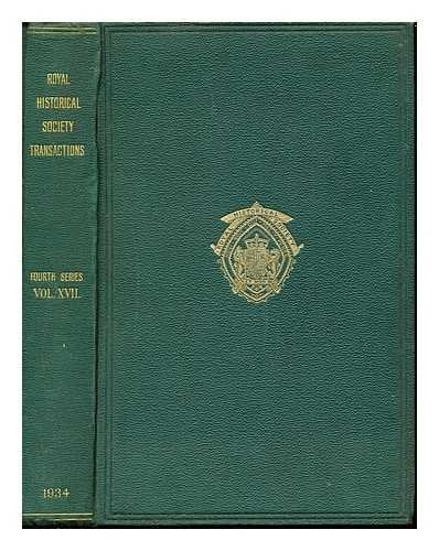 Transactions of the Royal Historical Society fourth series volume XVII 1934