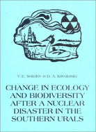 Change in Ecology and Biodiversity After a Nuclear Disaster in the Southern Urals (Pensoft Environmental S.)