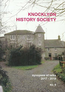 Knocklyon History Society: Synopses of Talks 2017-2019, No. 9