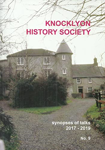 Knocklyon History Society: Synopses of Talks 2017-2019, No. 9
