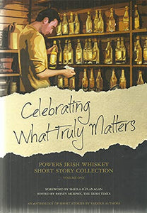 Celebrating What Truly Matters: Powers Irish Whiskey Short Story Collection Volume One