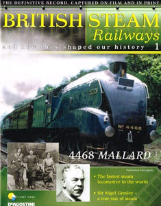 British Steam Railways. And How They Shaped Our History. Issue 1. 4468 Mallard.