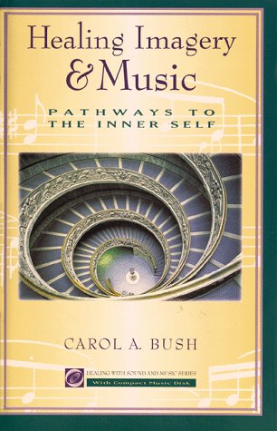 Healing Imagery and Music: Pathways to the Inner Self (Healing with sound & music)