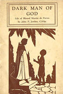 Dark man of God: Life of Blessed Martin de Porres