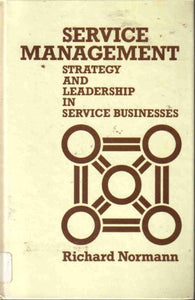 Service Management: Strategy and Leadership in the Service Business