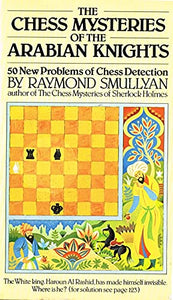The Chess Mysteries of the Arabian Knights: 50 New Problems of Chess Detection (A Hutchinson paperback)