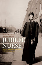 Load image into Gallery viewer, Jubilee Nurse: Voluntary District Nursing in Ireland, 1890-1974