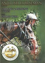 Load image into Gallery viewer, An Irish Horseman Presents: Starting and Breaking Horses with George Webb