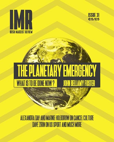 Irish Marxist Review, Issue 1, 2021: The Planetary Emergency - What Is To Be Done Now?