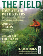 The Field magazine, May 2007: love affair with rivers, British riverkeepers, spring pigeon, spear to the heart, £5,000 dogs, gundogs
