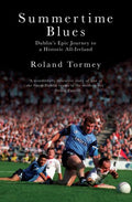 Summertime Blues: Dublin's Epic Journey to a Historic All-Ireland