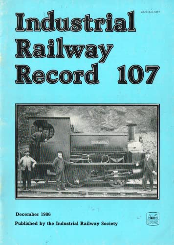 Industrial Railway Record 107, December 1986