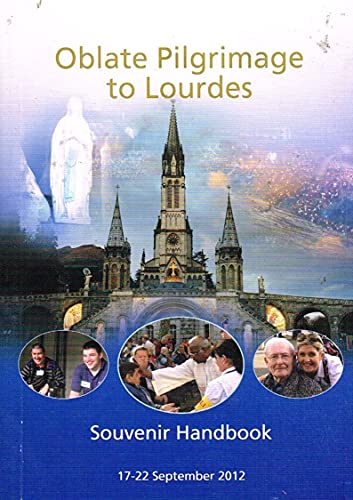 Oblate Pilgrimage to Lourdes: Souvenir Handbook, 17-22 September 2012