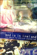 Media in Ireland: The Search for Ethical Journalism