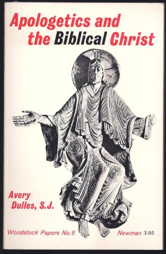 Apologetics and the Biblical Christ (Woodstock papers : occasional essays for theology)