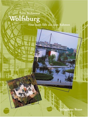 Wolfsburg: Eine Stadt Fällt Aus Dem Rahmen