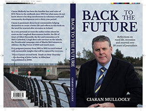 "Back To The Future - Reflections on rural Ireland, recession and renewal over 30 years of journalism"
