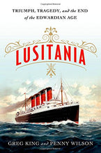 Load image into Gallery viewer, Lusitania: Triumph, Tragedy, and the End of the Edwardian Age