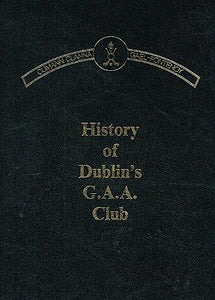 Clanna Gael-Fontenoy: The History of Dublin's G.A.A. Club