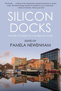 Silicon Docks: The Rise of Dublin as a Global Tech Hub