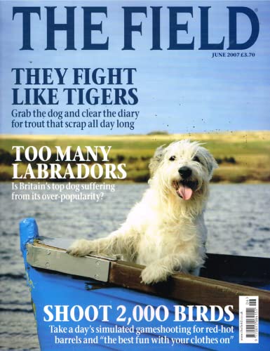 The Field magazine, June 2007: trout, dogs, labradors, simulated gameshooting
