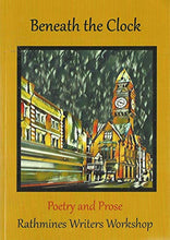 Load image into Gallery viewer, Beneath the Clock: Poetry and Prose, Rathmines Writers Workshop