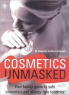 Cosmetics Unmasked: Your Family Guide to Safe Cosmetics and Allergy-freeToiletries