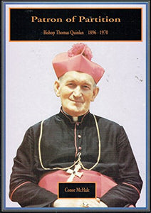 Patron of Partition: Bishop Thomas Quinlan, 1896-1970
