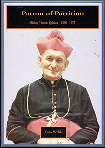 Patron of Partition: Bishop Thomas Quinlan, 1896-1970