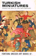 Turkish Miniatures from the 13th to the 18th Century