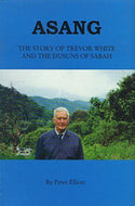 Asang: The Story of Trevor White and the Dusuns of Sabah