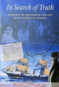 In Search of Truth - Journeys of Nineteenth Century Irish Dominican Women