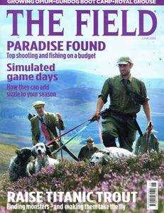 The Field magazine, June 2013: shooting and fishing on a budget, trout, opium, gundog boot camp, royal grouse