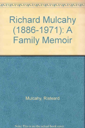 Richard Mulcahy (1886-1971): A Family Memoir