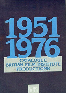 British Film Institute Productions Catalogue 1951-76