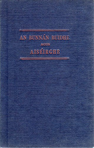 An Bunnán Buidhe agus Aiséirghe, .i. dhá dhráma ... Pádraig O'Domhnaill do chuir go Gaedhilg