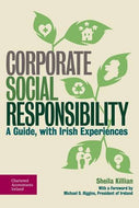 Corporate Social Responsibility: A Guide, with Irish Experiences