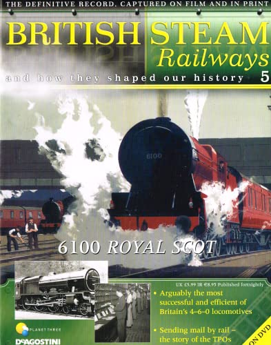British Steam Railways And How They Shaped Our History magazine no. 5: 6100 Royal Scot